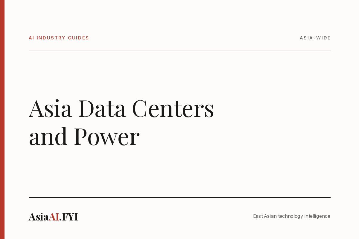 Asia Data Centers and Power, an AsiaAI.FYI industry guide