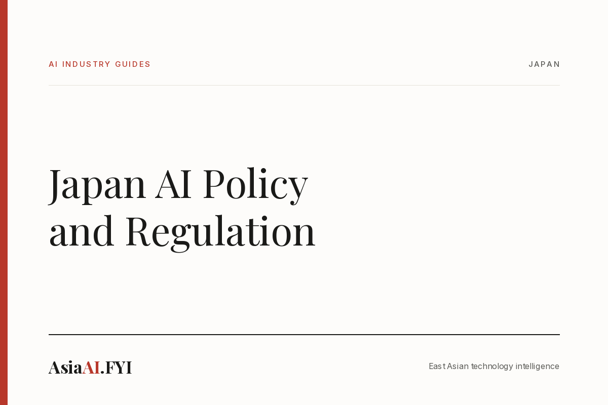 Japan AI Policy and Regulation, an AsiaAI.FYI industry guide