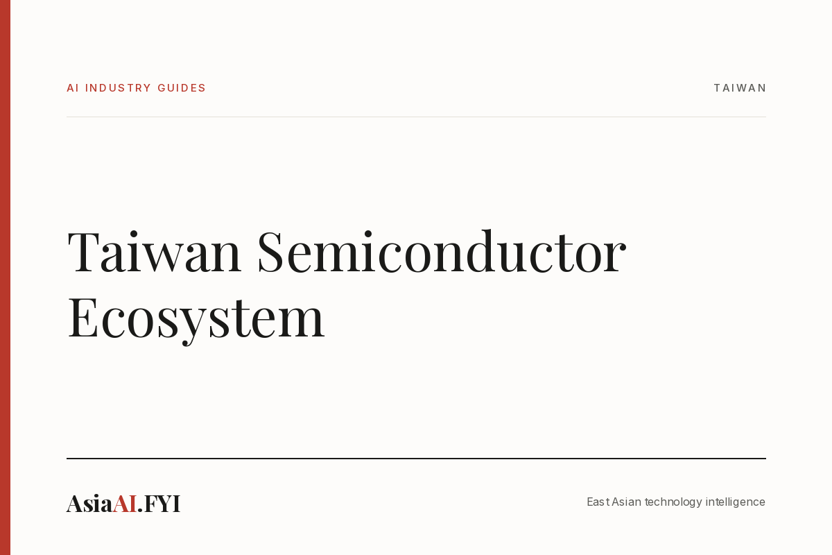 Taiwan Semiconductor Ecosystem, an AsiaAI.FYI industry guide